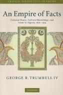 An Empire of Facts di George R. Trumbull IV edito da Cambridge University Press