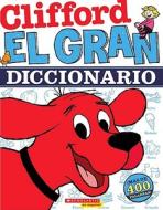 El Clifford: El Gran Diccionario (Clifford's Big Dictionary): (spanish Language Edition of Clifford's Big Dictionary) =  di Scholastic edito da SCHOLASTIC