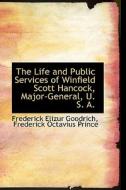 The Life And Public Services Of Winfield Scott Hancock, Major-general, U. S. A. di Frederick Elizur Goodrich edito da Bibliolife