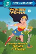 Wonder Woman Saves the Trees! (DC Super Heroes: Wonder Woman) di Christy Webster edito da RANDOM HOUSE