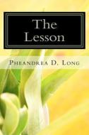 The Lesson: Book I di Pheandrea D. Long edito da FANTASTICAL ARTISTIC NOTHINGS