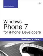 Windows Phone 7 for iPhone Developers di Kevin Hoffman edito da Addison Wesley