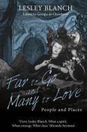 Far to Go and Many to Love di Lesley Blanch edito da Quartet Books