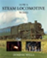 How A Steam Locomotive Works di Dominic Wells edito da Ian Allan Publishing