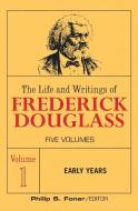 The Life and Wrightings of Frederick Douglass, Volume 1 di Frederick Douglass edito da International Publishers