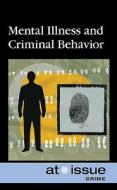 Mental Illness and Criminal Behavior edito da Greenhaven Press
