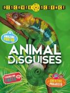 Discover Science: Animal Disguises di Belinda Weber edito da KINGFISHER