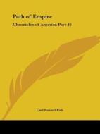 Chronicles Of America Vol. 46: Path Of Empire (1921) di Carl Russell Fish edito da Kessinger Publishing Co