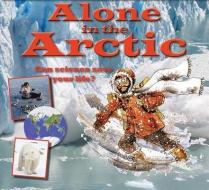 Alone in the Arctic di Gerry Bailey edito da Crabtree Publishing Co,US