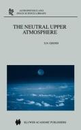 The Neutral Upper Atmosphere di S. N. Ghosh edito da Springer Netherlands