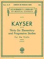 Heinrich Ernst Kayser: 36 Elementary and Progressive Studies, Complete, Op. 20: Schirmer Library of Classics Volume 750  di Ernst Kayser Heinrich edito da G SCHIRMER