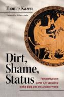 Dirt, Shame, Status di Thomas Kazen edito da William B. Eerdmans Publishing Company