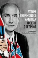 Strom Thurmond's America: A History di Joseph Crespino edito da HILL & WANG