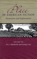 Place in American Fiction: Excursions and Explorations edito da University of Missouri Press