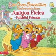 Los Osos Berenstain, Amigos Fieles / Faithful Friends di Jan Berenstain, Mike Berenstain edito da Vida Publishers