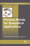 Precious Metals for Biomedical Applications di Niklaus Baltzer edito da WOODHEAD PUB