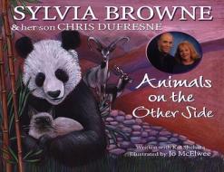 Animals On The Other Side di Sylvia Browne, Chris Dufresne edito da Angel Bea Publishing