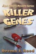 Killer Genes: The Art Gallery Mystery Series di Drema J. Reed edito da Cozy Cat Press