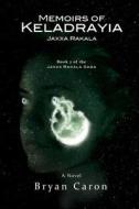 Memoirs of Keladrayia: Jaxxa Rakala di Bryan Caron edito da Phoenix Moirai