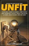 Unfit Magazine: Vol. 1 di David Brin, Robert Silverberg, Eric Del Carlo edito da LIGHTNING SOURCE INC