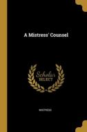 A Mistress' Counsel edito da WENTWORTH PR