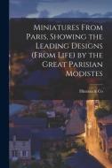 MINIATURES FROM PARIS, SHOWING THE LEADI di HINMAN CO edito da LIGHTNING SOURCE UK LTD
