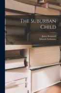 The Suburban Child di James Kenward edito da LIGHTNING SOURCE INC