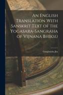 An English Translation With Sanskrit Text of the Yogasara-sangraha of Vijnana Bhiksu di Gangânâtha Jha edito da LEGARE STREET PR