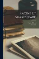 Racine Et Shakespeare di Stendhal, Leon Delbos edito da LEGARE STREET PR