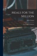 Meals for the Million: The People's Cook-book di Juliet Corson edito da LEGARE STREET PR
