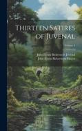 Thirteen Satires of Juvenal; Volume 2 di John Eyton Bickersteth Mayor, John Eyton Bickersteth Juvénal edito da LEGARE STREET PR