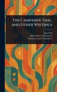 The Campaner Thal, and Other Writings di Jean Paul, Juliette Bauer, Thomas Carlyle edito da Creative Media Partners, LLC
