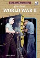 Living Through World War II di Grace Hansen edito da DISCOVERROO