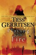 Playing with Fire di Tess Gerritsen edito da BALLANTINE BOOKS