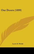 Out Doors (1899) di Lucie D. Welsh edito da Kessinger Publishing