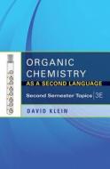 Organic Chemistry as a Second Language: Second Semester Topics di David Klein edito da WILEY