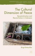 The Cultural Dimension of Peace di Birgit Brauchler edito da Palgrave Macmillan