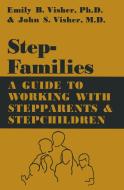 Stepfamilies: A Guide to Working with Stepparents and Stepchildren di Emily B. Visher edito da ROUTLEDGE