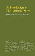 An Introduction To Post-colonial Theory di Peter Childs, Patrick Williams edito da Taylor & Francis Ltd