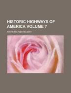 Historic Highways Of America Volume 11 di Archer Butler Hulbert edito da Rarebooksclub.com