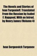 The Novels And Stories Of Ivan Turgenief di Ivan Sergeevich Turgenev edito da General Books