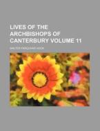 Lives of the Archbishops of Canterbury Volume 11 di Walter Farquhar Hook edito da Rarebooksclub.com