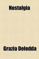 Nostalgia di Grazia Deledda edito da General Books