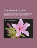 Equatoguinean Culture: Equatoguinean Lit di Books Llc edito da Books LLC, Wiki Series