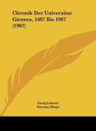 Chronik Der Universitat Giessen, 1607 Bis 1907 (1907) di Georg Lehnert edito da Kessinger Publishing