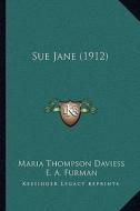 Sue Jane (1912) di Maria Thompson Daviess edito da Kessinger Publishing