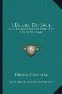 Lacentsa -A Centsescole Du Sage: Ou Le Caractere Des Vertus Et Des Vices (1664) di Urbain Chevreau edito da Kessinger Publishing