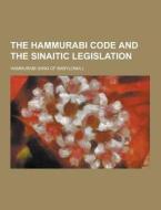The Hammurabi Code And The Sinaitic Legislation di Hammurabi edito da Theclassics.us
