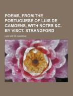 Poems, From The Portuguese Of Luis De Camoens, With Notes &c. By Visct. Strangford di Luis Vaz De Camoens edito da Theclassics.us
