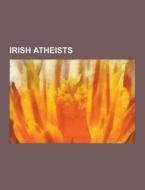 Irish Atheists di Source Wikipedia edito da University-press.org
